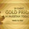 19 carat gold price in Pakistan Today March 18 2026