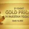 21 carat gold price in Pakistan Today March 18 2026