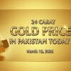 24 carat gold price in Pakistan Today March 18 2026