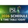 PSL 2026 Schedule 2026 Time Table Today