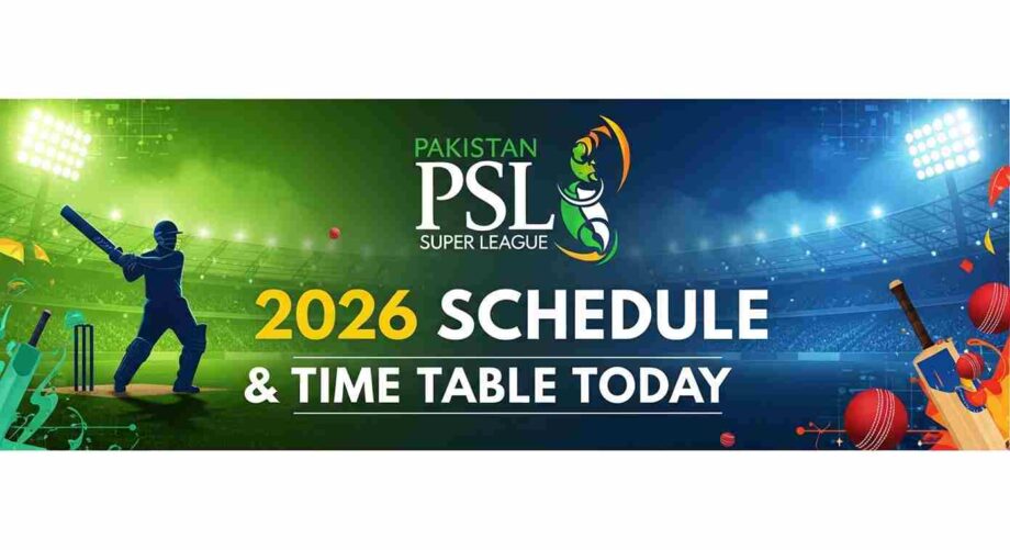 PSL 2026 Schedule 2026 Time Table Today