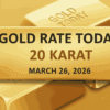 What rate of Gold today for 20 karat in Pakistan